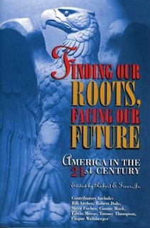 Finding Our Roots, Facing Our Future: America In The 21st Century