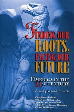 Finding Our Roots, Facing Our Future: America In The 21st Century