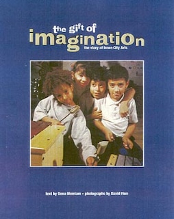 The Gift of Imagination: the Story of Inner City Arts