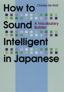 Front cover_How to Sound Intelligent in Japanese