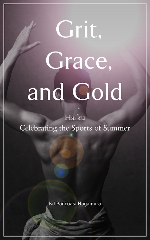 Grit, Grace, And Gold: Haiku Celebrating The Sports Of Summer