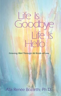 Front cover_Life Is Goodbye Life Is Hello
