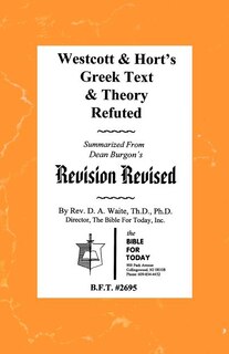 Front cover_Westcott & Hort's Greek Text & Theory Refuted