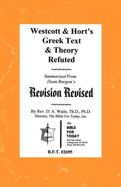 Front cover_Westcott & Hort's Greek Text & Theory Refuted