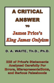 Front cover_A Critical Answer to James Price's King James Onlyism