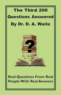 Couverture_The Third 200 Questions Answered By Dr. D. A. Waite