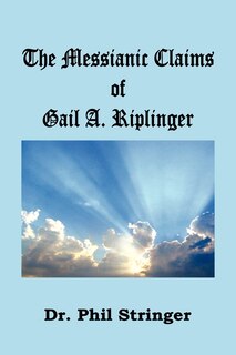 Front cover_The Messianic Claims Of Gail A. Riplinger