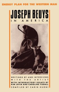 Joseph Beuys In America: Energy Plan For The Western Man