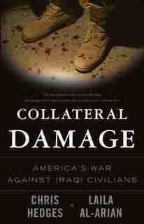 Collateral Damage: America's War Against Iraqi Civilians by Chris Hedges
