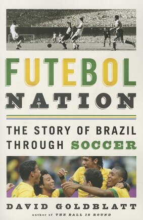 Futebol Nation: The Story of Brazil Through Soccer