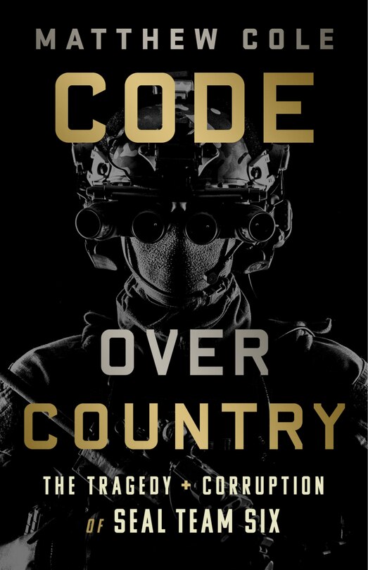 Code Over Country: The Tragedy And Corruption Of Seal Team Six