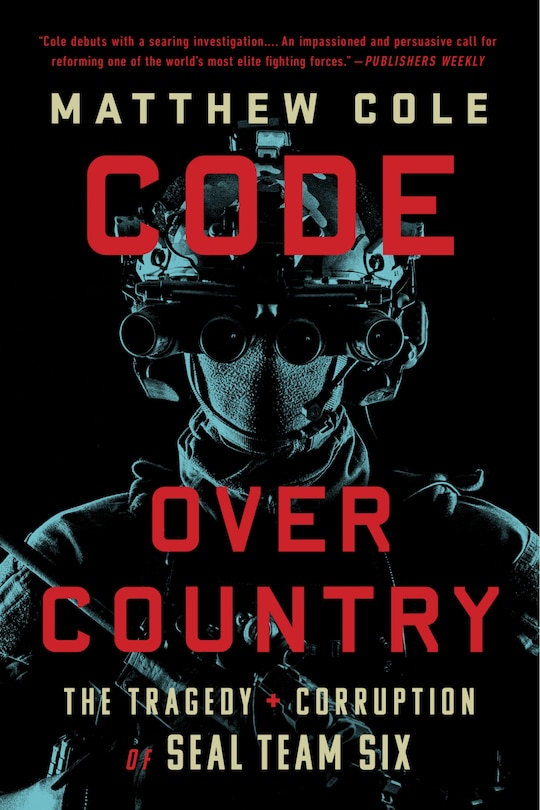 Code Over Country: The Tragedy and Corruption of SEAL Team Six