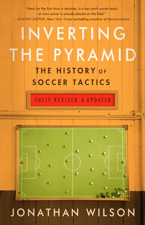 Inverting The Pyramid: The History Of Soccer Tactics