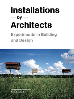 Front cover_Installations By Architects: Experiments in Building and Design