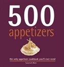 500 Appetizers: The Only Appetizer Compendium You'll Ever Need
