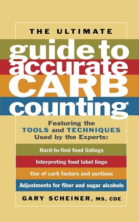 The Ultimate Guide to Accurate Carb Counting: Featuring the Tools and Techniques Used by the Experts