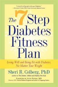 The 7 Step Diabetes Fitness Plan: Living Well and Being Fit with Diabetes, No Matter Your Weight