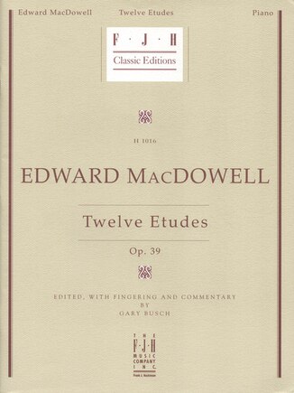 Edward MacDowell - Twelve Etudes, Op. 39