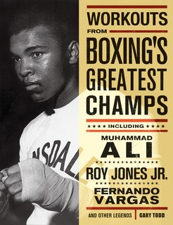 Front cover_Workouts from Boxing's Greatest Champs