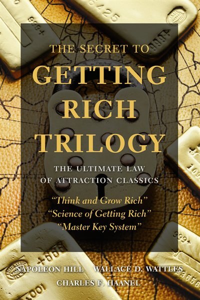 The Secret to Getting Rich Trilogy: The Ultimate Law of Attraction Classics