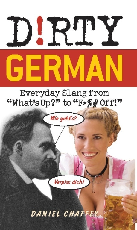 Dirty German: Everyday Slang from