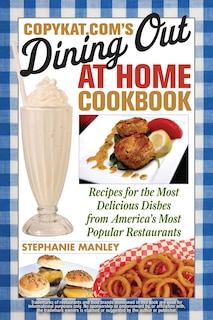 Front cover_CopyKat.com's Dining Out at Home Cookbook