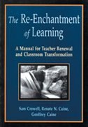 The Re-Enchantment of Learning: A Manual For Teacher Renewal And Classroom Transformation