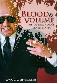 Blood & Volume: Inside New York’s Israeli Mafia