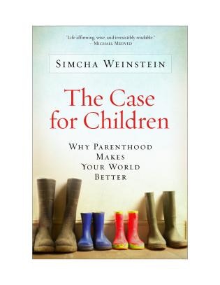 The Case for Children: Why Parenthood Makes Your World Better