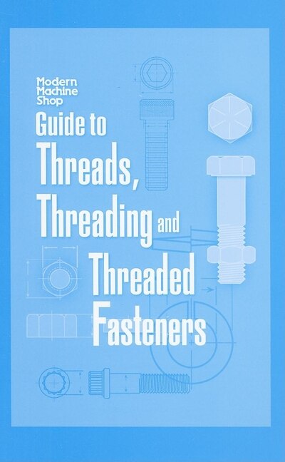 Front cover_Guide To Threads, Threading And Threaded Fasteners