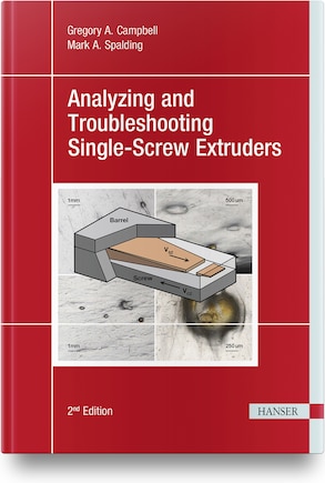 Analyzing And Troubleshooting Single-screw Extruders 2e