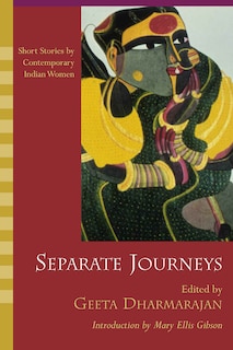 Separate Journeys: Short Stories By Contemporary Indian Women