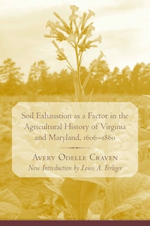 Front cover_Soil Exhaustion As A Factor In The Agricultural History Of Virginia And Maryland, 1606-1860