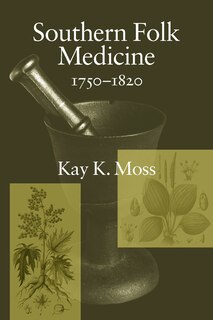 Front cover_Southern Folk Medicine, 1750-1820