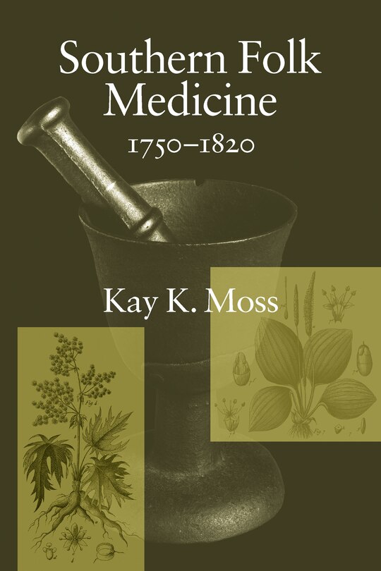 Front cover_Southern Folk Medicine, 1750-1820