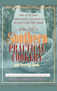 Front cover_Mrs. Hill's Southern Practical Cookery And Receipt Book