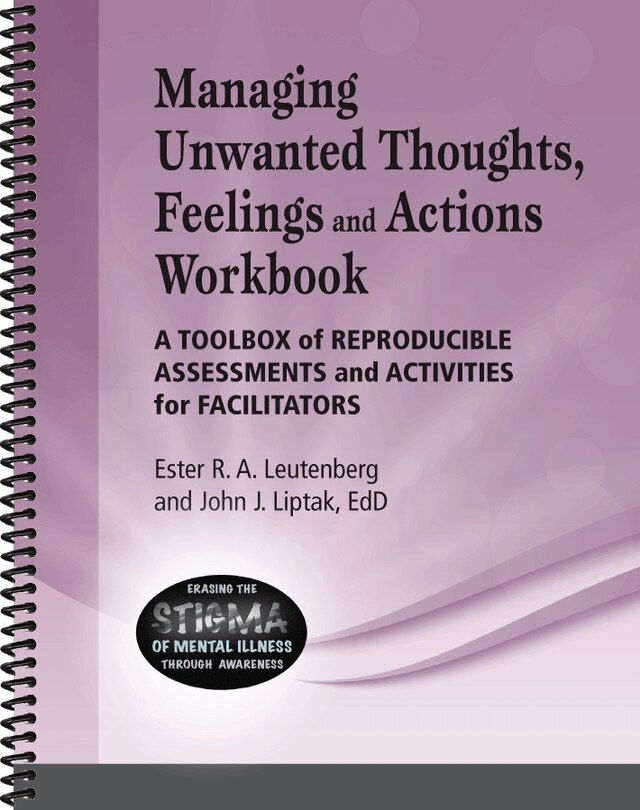 Managing Unwanted Thoughts, Feelings and Actions Workbook