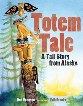 Totem Tale: A Tall Story From Alaska