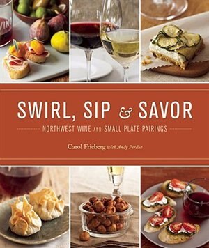 Swirl, Sip & Savor: Northwest Wine and Small Plate Pairings