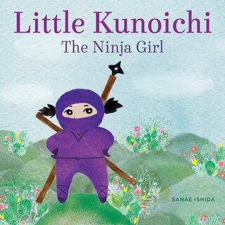 Front cover_Little Kunoichi The Ninja Girl