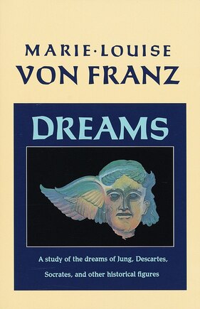 Dreams: A Study Of The Dreams Of Jung, Descartes, Socrates, And Other Historical Figures