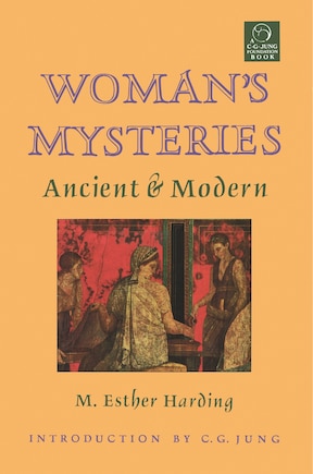 Woman's Mysteries: Ancient and Modern