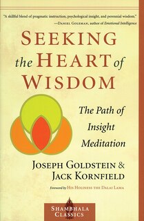 Seeking The Heart Of Wisdom: The Path Of Insight Meditation