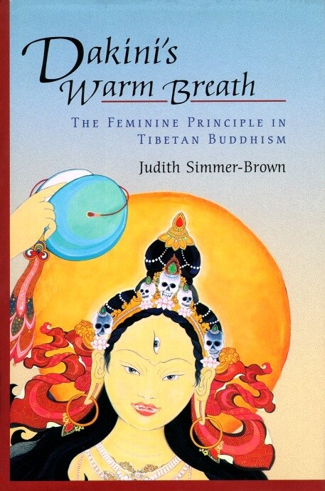 Dakini's Warm Breath: The Feminine Principle In Tibetan Buddhism