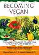 BECOMING VEGAN: The Complete Guide to Adopting A Healthy Plant-Based Diet by Brenda Davis, RD