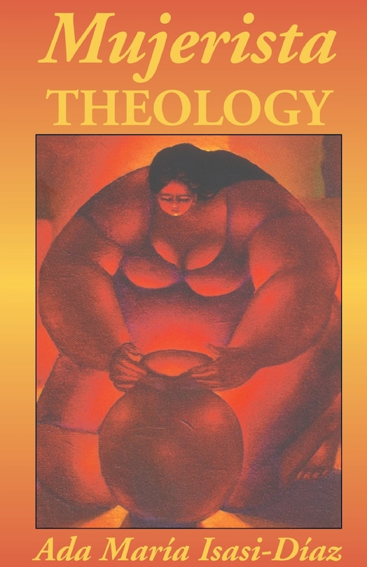 Front cover_Mujerista Theology: A Theology For The Twenty-first Century