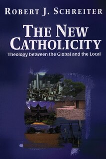 Front cover_The New Catholicity: Theology Between The Global And The Local