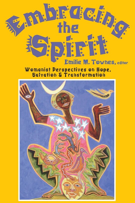 Couverture_Embracing the Spirit: Womanist Perspectives on Hope, Salvation, and Transformation (Bishop Henry McNeal Turner/Sojourner Truth Series in Black Religion)