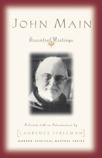 John Main: Essential Writings (modern Spiritual Masters): Essential Writings