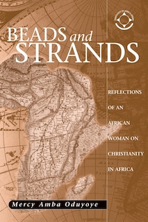 Front cover_Beads And Strands: Reflections of an African Woman on Christianity in Africa